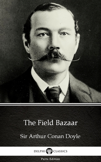The Field Bazaar by Sir Arthur Conan Doyle (Illustrated) - cover
