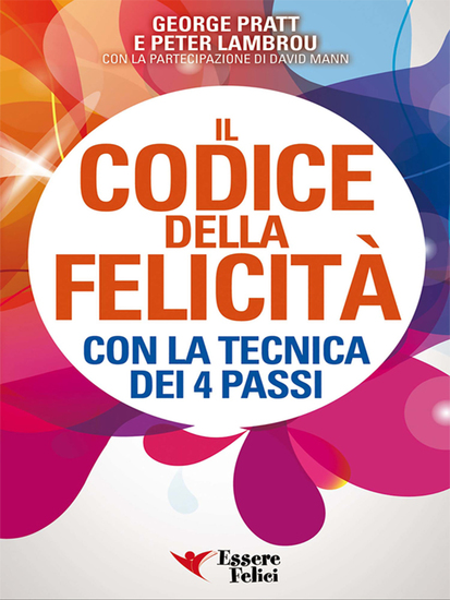 Il codice della Felicità - Con la tecnica dei 4 passi - cover