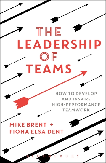 The Leadership of Teams - How to Develop and Inspire High-performance Teamwork - cover