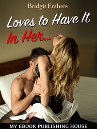 Loves to Have It In Her… - Erotic Sex Stories That Will Satisfy Your Cravings!