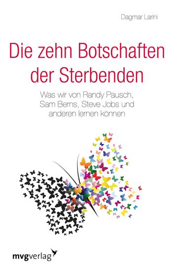 Die zehn Botschaften der Sterbenden - Was wir von Randy Pausch Sam Berns Steve Jobs und anderen lernen können - cover