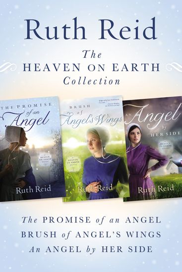 The Heaven on Earth Collection - The Promise of An Angel Brush of Angel's Wings An Angel by Her Side - cover