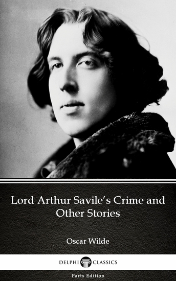 Lord Arthur Savile’s Crime and Other Stories by Oscar Wilde (Illustrated) - cover