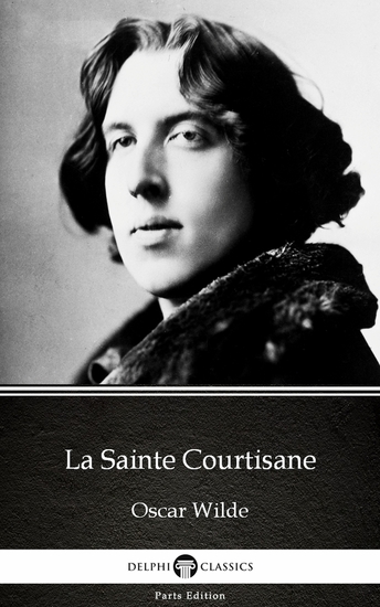 La Sainte Courtisane by Oscar Wilde (Illustrated) - cover