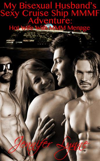 My Bisexual Husband’s Sexy Cruise Ship MMMF Adventure: Hot Wife With MMM Ménage - Bisexual Husband Series #7 - cover