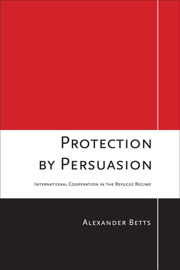 Protection by Persuasion - International Cooperation in the Refugee Regime - cover