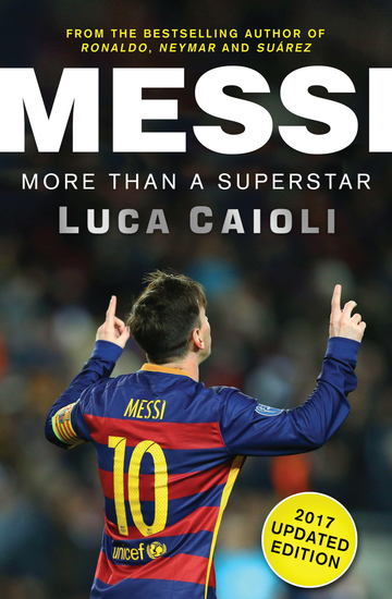 Messi – 2017 Updated Edition - More Than a Superstar - cover