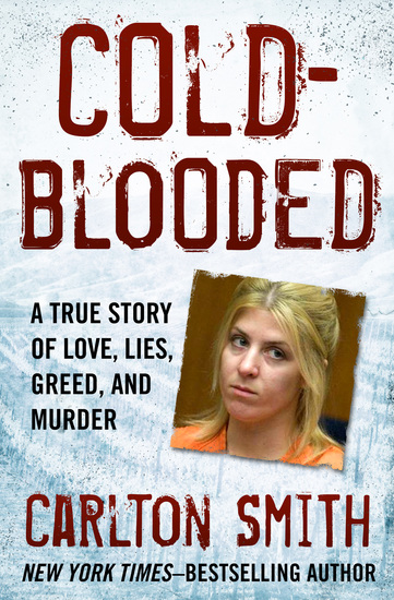 Cold-Blooded - A True Story of Love Lies Greed and Murder - cover