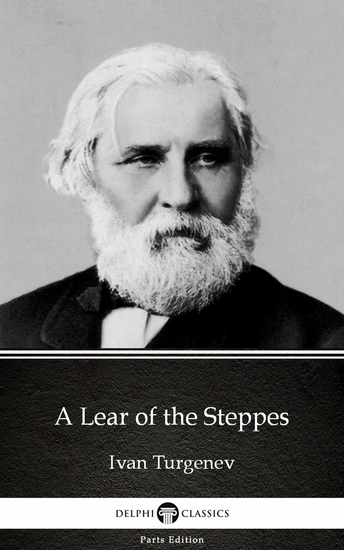 A Lear of the Steppes by Ivan Turgenev - Delphi Classics (Illustrated) - cover