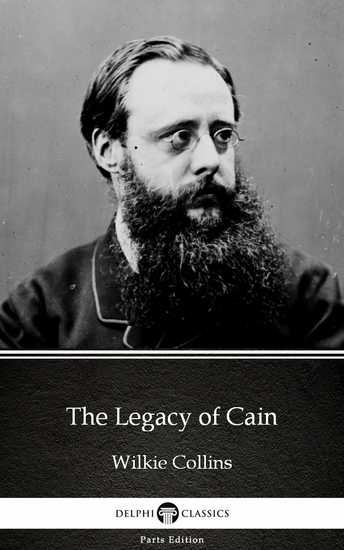 The Legacy of Cain by Wilkie Collins - Delphi Classics (Illustrated) - cover