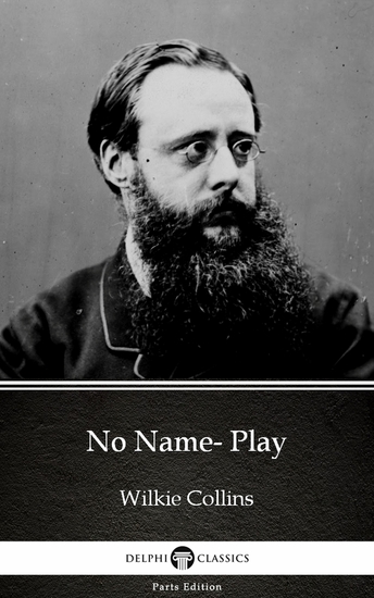 No Name- Play by Wilkie Collins - Delphi Classics (Illustrated) - cover