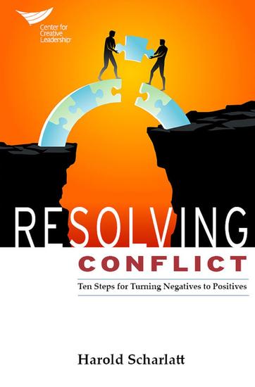 Resolving Conflict: Ten Steps for Turning Negatives into Positives - cover