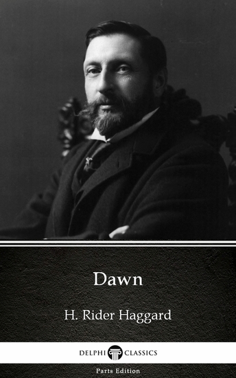 Dawn by H Rider Haggard - Delphi Classics (Illustrated) - cover