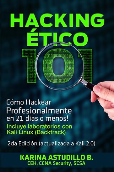 Hacking Ético 101 - Cómo hackear profesionalmente en 21 días o menos! 2da Edición - Cómo hackear #1 - cover