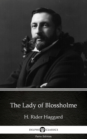 The Lady of Blossholme by H Rider Haggard - Delphi Classics (Illustrated) - cover