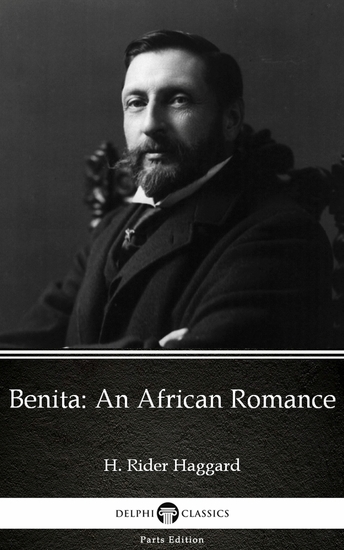 Benita An African Romance by H Rider Haggard - Delphi Classics (Illustrated) - cover