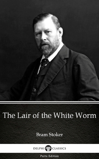 The Lair of the White Worm by Bram Stoker - Delphi Classics (Illustrated) - cover