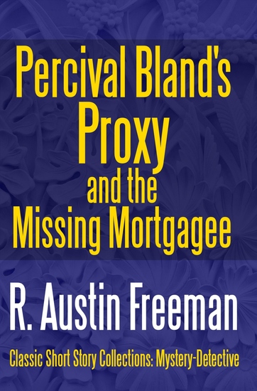 Percival Bland's Proxy and The Missing Mortgagee - cover