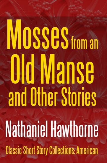 Mosses from an Old Manse and Other Stories - cover