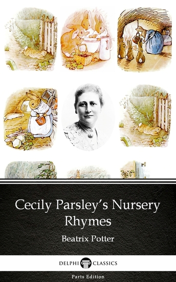 Cecily Parsley’s Nursery Rhymes by Beatrix Potter - Delphi Classics (Illustrated) - cover