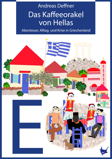 Das Kaffeeorakel von Hellas - Abenteuer Alltag und Krise in Griechenland - cover