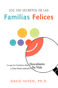 Los 100 Secretos de las Familias Felices - Lo que los Científicos Han Descubierto y Cómo Puede Aplicarlo a Su Vida
