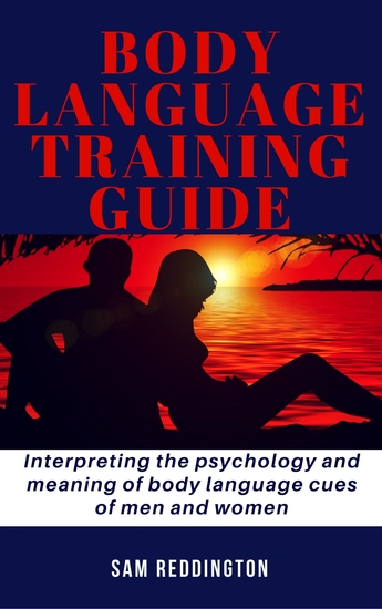 Body Language Training Guide - Interpreting the psychology and meaning of body language cues of men and women - cover
