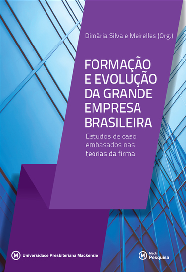 Formação e evolução da grande empresa brasileira - estudos de caso embasados nas teorias da firma - cover