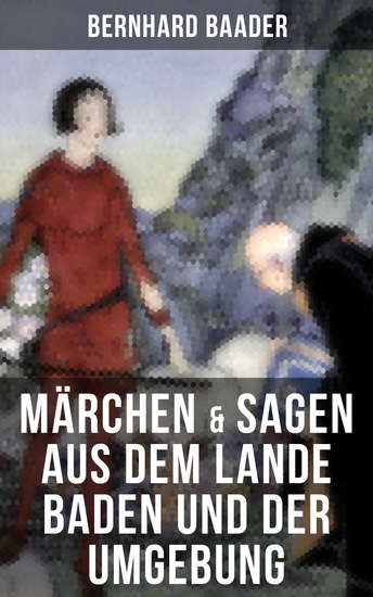 Märchen & Sagen aus dem Lande Baden und der Umgebung - Volkserzählungen und Legenden - cover
