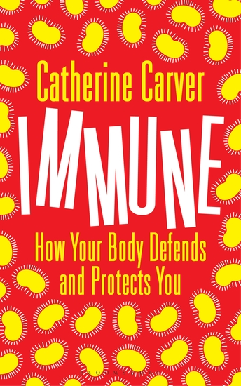 Immune - How Your Body Defends and Protects You - cover