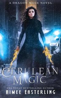 Cerulean Magic: A Dragon Mage Novel - Dragon Mage Chronicles