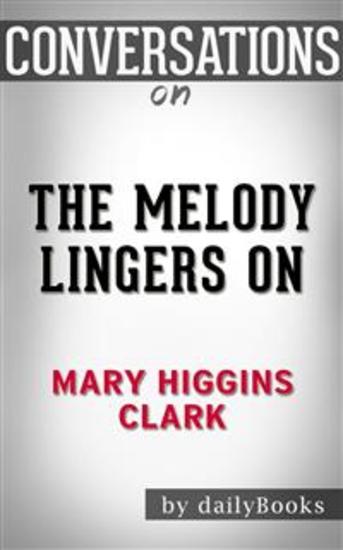The Melody Lingers On: by Mary Higgins Clark | Conversation Starters - cover