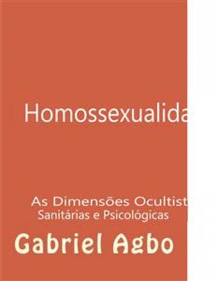 Homossexualidade: As Dimensões Ocultistas Sanitárias E Psicológicas - cover