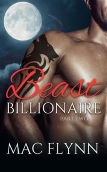 Beast Billionaire #2 (Bad Boy Alpha Billionaire Werewolf Shifter Romance) - cover