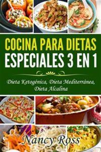Cocina Para Dietas Especiales 3 En 1 - Dieta Ketogénica Dieta Mediterránea Dieta Alcalina