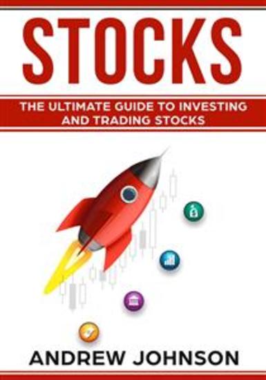 Stocks: The Ultimate Guide to Investing and Trading Stocks - Getting an Edge with Trading Stocks - cover