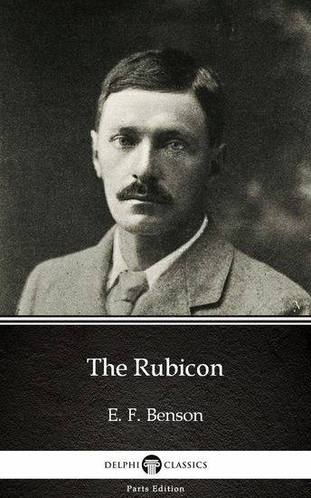 The Rubicon by E F Benson - Delphi Classics (Illustrated) - cover