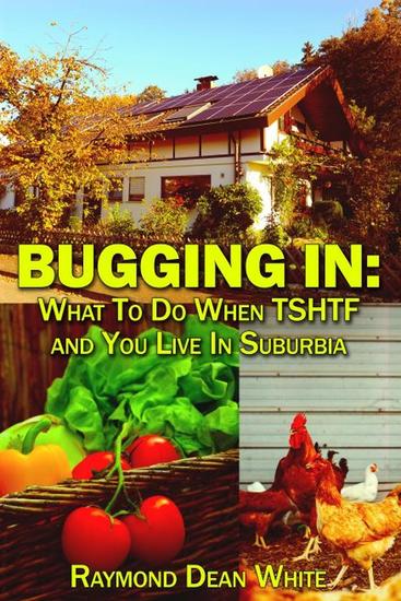 Bugging In: What To Do When TSHTF and You Live In Suburbia - cover