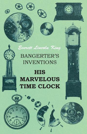Bangerter's Inventions His Marvelous Time Clock - cover