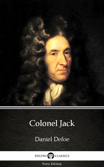 Colonel Jack by Daniel Defoe - Delphi Classics (Illustrated) - cover