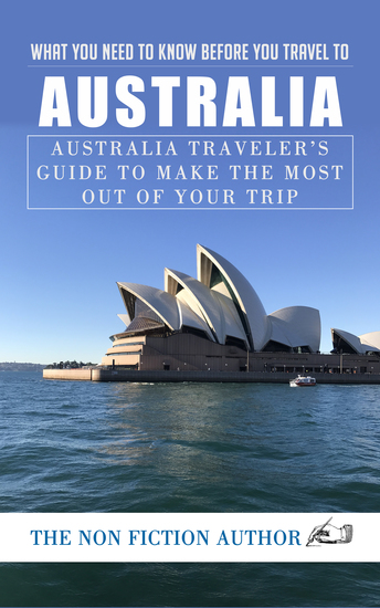 What You Need to Know Before You Travel to Australia - Australia Traveler’s Guide to Make the Most Out of Your Trip - cover