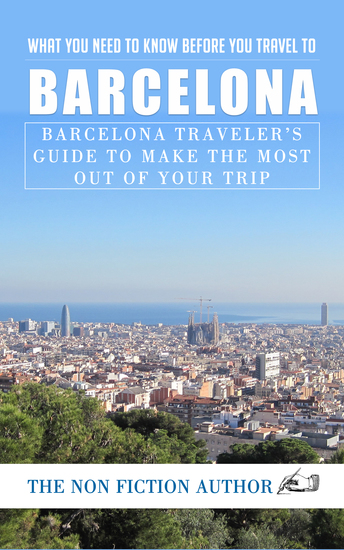 What You Need to Know Before You Travel to Barcelona - Barcelona Traveler’s Guide to Make the Most Out of Your Trip - cover