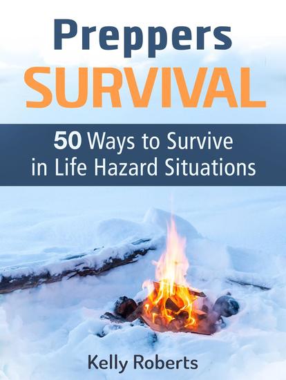 Preppers Survival: 50 Ways to Survive in Life Hazard Situations - cover