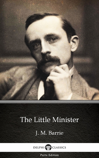 The Little Minister by J M Barrie - Delphi Classics (Illustrated) - cover