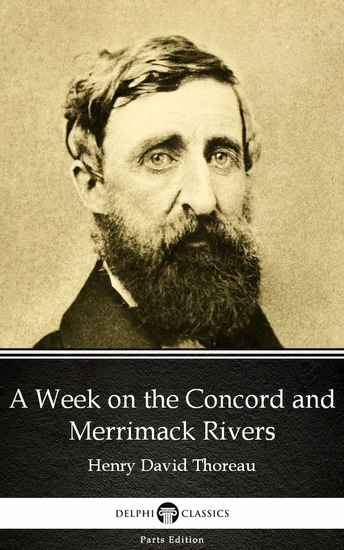 A Week on the Concord and Merrimack Rivers by Henry David Thoreau - Delphi Classics (Illustrated) - cover