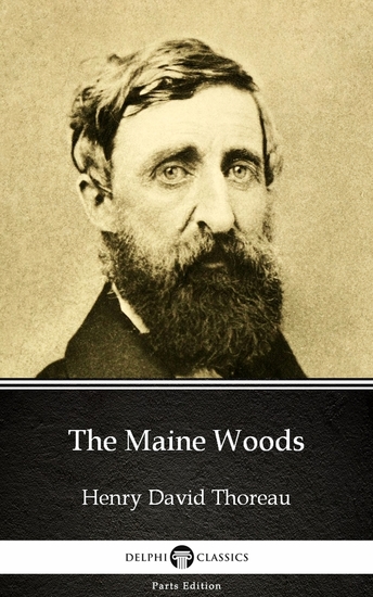 The Maine Woods by Henry David Thoreau - Delphi Classics (Illustrated) - cover