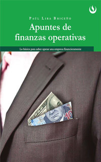 Apuntes de Finanzas Operativas - Lo básico para saber operar una empresa financieramente