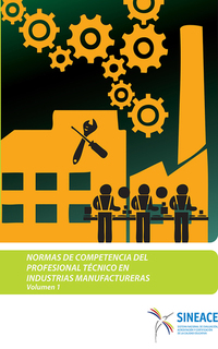 Normas de competencia del profesional técnico en industrias manufactureras (Volumen 1) - Profesional técnico en mecánica automotriz Profesional técnico en mecatrónica automotriz