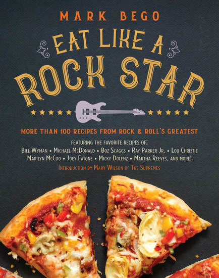 Eat Like a Rock Star - More Than 100 Recipes from Rock ‘n' Roll's Greatest - cover
