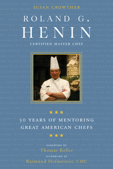 Roland G Henin - 50 Years of Mentoring Great American Chefs - cover